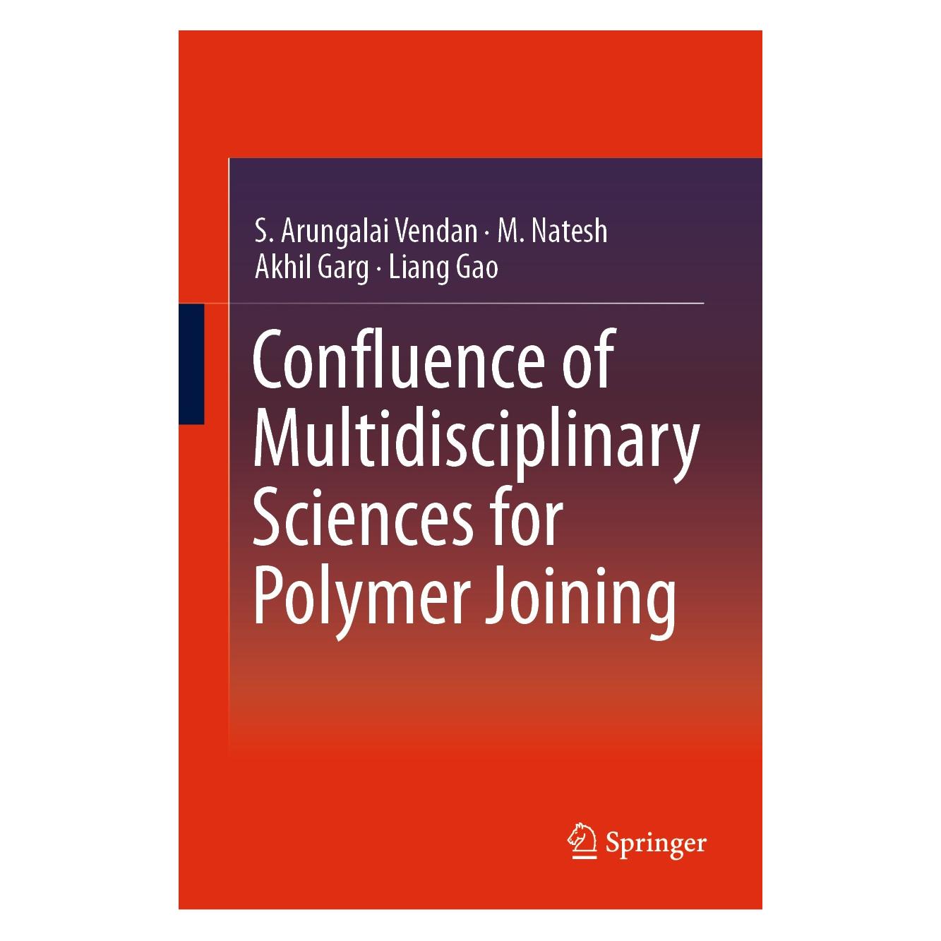 Springer Confluence of Multidisciplinary Sciences for Polymer Joining (Englisch, Hardcover, Akhil Garg, Liang Gao, M. Natesh, S. Arungalai Vendan) (9789811306259)