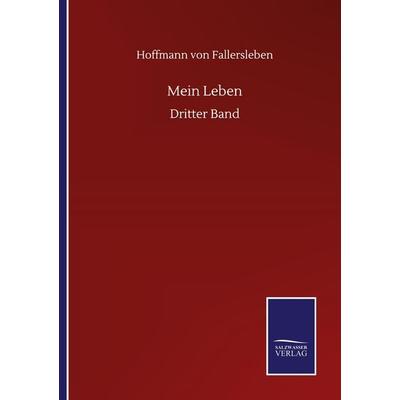 Mein Leben, Taschenbuch von Hoffmann Fallersleben, BoD - Books on Demand, 978-3-7525-1668-5