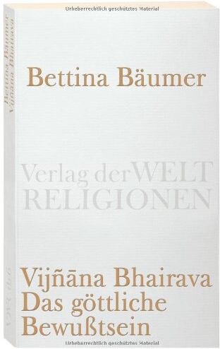 Bettina Baumer - Vijnana Bhairava - Das göttliche Bewußtsein.: 112 Weisen der Mystischen Erfahrung im Sivaismus von Kashmir (Verlag der Weltreligionen Taschenbuch) - Preis vom 14.10.2026 23:07:16 h