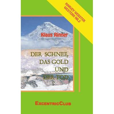 Der Schnee, das Gold und der Tod, Taschenbuch von Klaus Rinner, P.O.D. Print, 978-3-934429-42-0