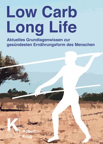 Robert Krug - Low Carb Long Life: Aktuelles Grundlagenwissen zur gesündesten Ernährungsform des Menschen - Preis vom 17.10.2026 19:25:27 h