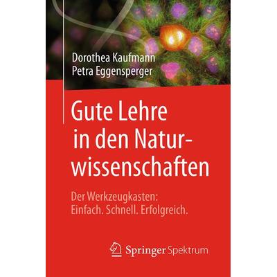 Gute Lehre in den Naturwissenschaften, Taschenbuch von Dorothea Kaufmann,Petra Eggensperger, Springer Berlin, 978-3-662-55519-4
