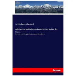 Anleitung zur qualitativen und quantitativen Analyse des Harns, Fachbücher von Julius Vogel, Carl Neubauer