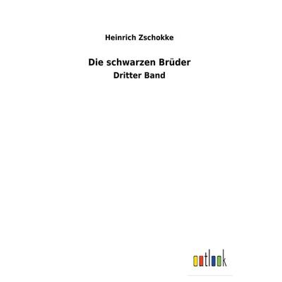 Die schwarzen Brüder, Gebundene Ausgabe von Heinrich Zschokke, Outlook, 978-3-7326-1811-8