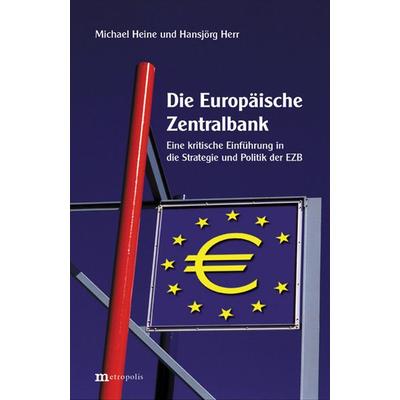 Die Europäische Zentralbank, Taschenbuch von Michael Heine,Hansjörg Herr, Metropolis