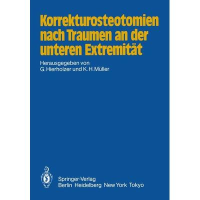 Korrekturosteotomien nach Traumen an der unteren Extremität, Taschenbuch von , Springer Berlin, 978-3-642-69809-5