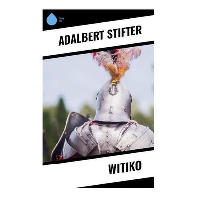 Witiko, Taschenbuch von Adalbert Stifter, Sharp Ink, 978-80-283-4984-4