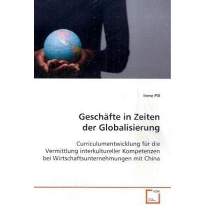 Pill, I: Geschäfte in Zeiten der Globalisierung, Taschenbuch von Irene Pill, VDM, 978-3-639-11463-8