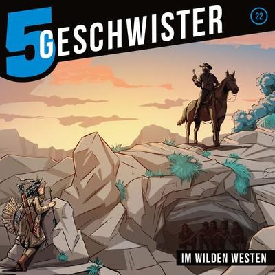 22: Im Wilden Westen - 5 Geschwister,Tobias Schuffenhauer, Audio, 4029856706221