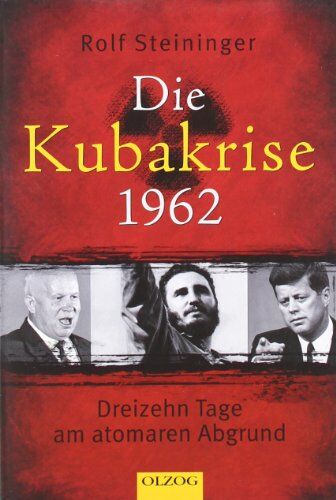 Rolf Steininger - Die Kubakrise 1962: Dreizehn Tage am atomaren Abgrund - Preis vom 09.10.2026 07:28:09 h