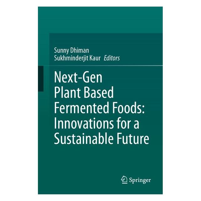 Springer Next-Gen Plant Based Fermented Foods: Innovations for a Sustainable Future (Englisch, Hardcover, Sukhminderjit Kaur, Sunny Dhiman) (70884573)