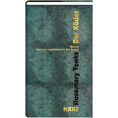 Der Köder, Gebundene Ausgabe von Rosemary Tonks, MÄRZ Verlag, 978-3-7550-0033-4