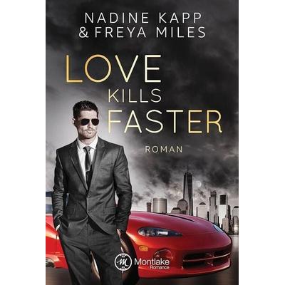 Love Kills Faster, Taschenbuch von Freya Miles,Nadine Kapp, Montlake Romance, 978-2-919802-46-3