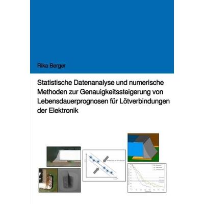 Statistische Datenanalyse und numerische Methoden zur Genauigkeitssteigerung von Lebensdauerprognosen für Lötverbindungen der Elektronik, Taschenbuch