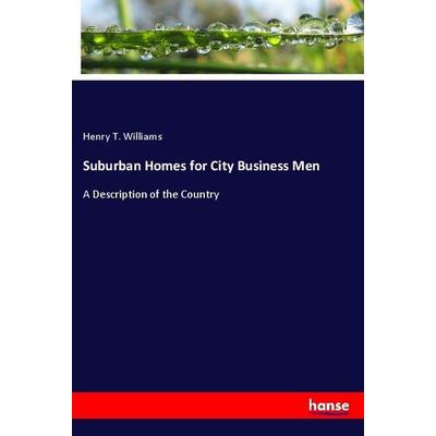 Suburban Homes for City Business Men, Taschenbuch von Henry T. Williams, Hansebooks, 978-3-337-23603-8