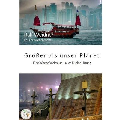 Größer als unser Planet, Gebundene Ausgabe von Ralf Weidner, Tredition, 978-3-384-85537-4