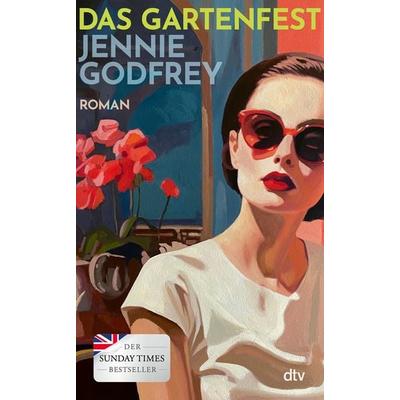 Das Gartenfest, Gebundene Ausgabe von Jennie Godfrey, dtv