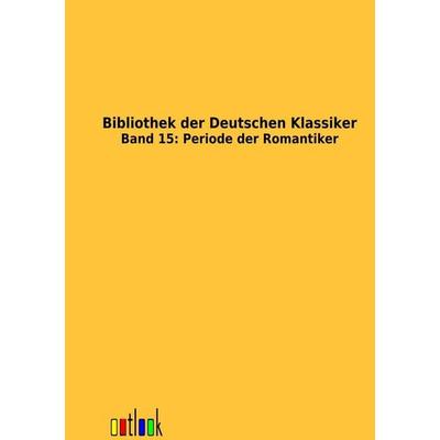 Bibliothek der Deutschen Klassiker, Taschenbuch von , Outlook, 978-3-86403-389-6