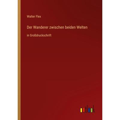 Der Wanderer zwischen beiden Welten, Taschenbuch von Walter Flex, Outlook, 978-3-368-47706-6