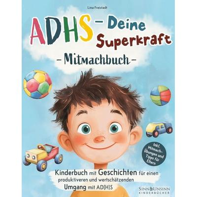 ADHS - Deine Superkraft: Mitmachbuch: Kinderbuch mit Geschichten für einen produktiveren und wertschätzenden Umgang mit AD(H)S: inkl. Mitmach-Übungen