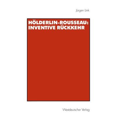 Hölderlin-Rousseau: Inventive Rückkehr, Taschenbuch von Jürgen Link, VS Verlag für Sozialwissenschaften, 978-3-531-13251-8