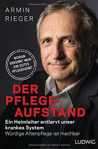 Armin Rieger - Der Pflege-Aufstand: Ein Heimleiter entlarvt unser krankes System - Würdige Altenpflege ist machbar - Preis vom 06.10.2026 07:26:00 h