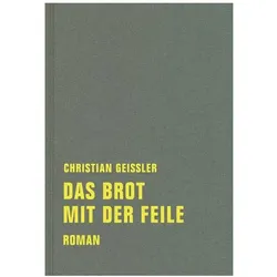Das Brot mit der Feile, Belletristik von Christian Geissler