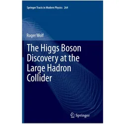 The Higgs Boson Discovery at the Large Hadron Collider, Fachbücher von Roger Wolf