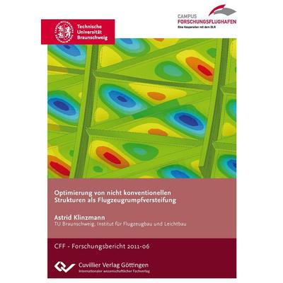 Optimierung von nicht konventionellen Strukturen als Flugzeugrumpfversteifung, Taschenbuch von Astrid Klinzmann, Cuvillier Verlag, 978-3-86955-777-9