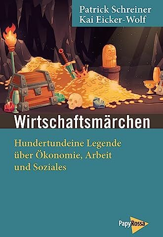 Patrick Schreiner - Wirtschaftsmärchen: Hundertundeine Legende über Ökonomie, Arbeit und Soziales (Neue Kleine Bibliothek) - Preis vom 06.10.2026 07:26:00 h