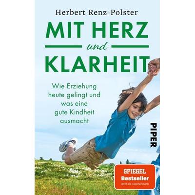 Mit Herz und Klarheit, Taschenbuch von Herbert Renz-Polster, Piper Taschenbuch, 978-3-492-32258-4
