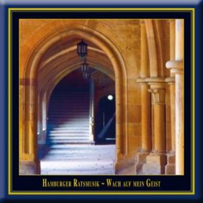 Wach Auf Mein Geist - Hamburger Ratsmusik, CD