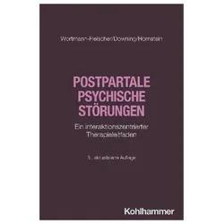 Postpartale psychische Störungen, Ratgeber von Susanne Wortmann-Fleischer, Christiane Hornstein, George Downing