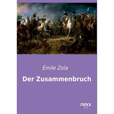 Der Zusammenbruch, Taschenbuch von Emile Zola, Nexx verlag, 978-3-95870-194-6