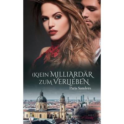 (K)ein Milliardär zum Verlieben, Taschenbuch von Paris Sanders, Obo e-Books, 978-3-947634-14-9