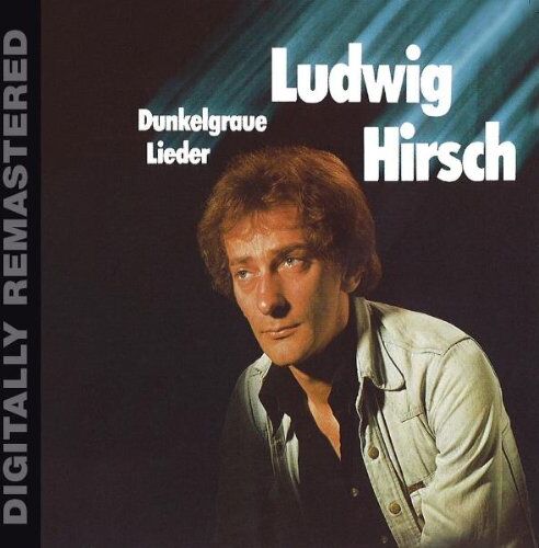 Ludwig Hirsch - Dunkelgraue Lieder (Digitally Remastered) - Preis vom 09.10.2026 07:28:09 h