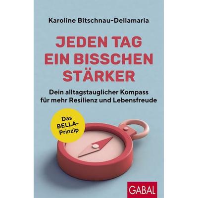 Jeden Tag ein bisschen stärker, Taschenbuch von Karoline Bitschnau-Dellamaria, Gabal, 978-3-96739-286-9
