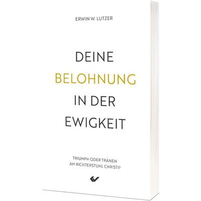 Deine Belohnung in der Ewigkeit, Taschenbuch von Erwin W. Lutzer, Christliche Verlagsgesellschaft, 978-3-9896310-6-9