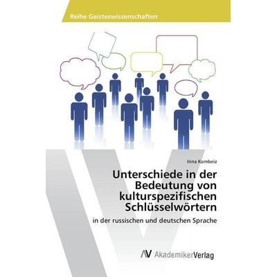 Unterschiede in der Bedeutung von kulturspezifischen Schlüsselwörtern, Taschenbuch von Irina Kombeiz, AV Akademikerverlag, 978-3-330-51884-1