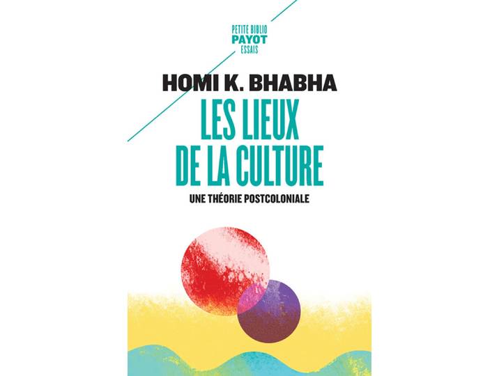 Les lieux de la culture - Une théorie postcoloniale (Poche)