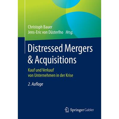Distressed Mergers & Acquisitions, Taschenbuch von , Springer Fachmedien Wiesbaden GmbH, 978-3-658-12247-8