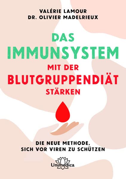 Lamour Valérie - Das Immunsystem mit der Blutgruppendiät stärken: Die neue Methode, sich vor Viren zu schützen - Preis vom 04.10.2026 03:51:26 h
