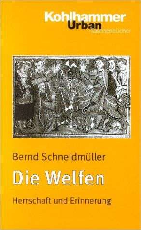 Bernd Schneidmüller - Die Welfen: Herrschaft und Erinnerung (819-1252) - Preis vom 17.10.2026 19:25:27 h