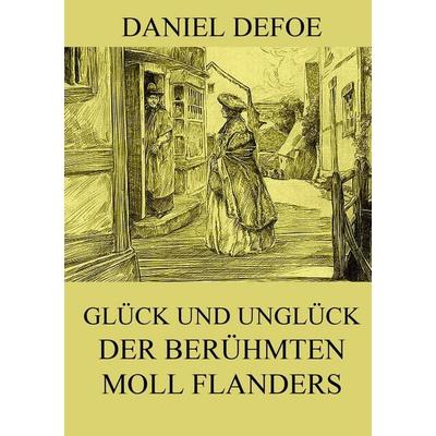 Glück und Unglück der berühmten Moll Flanders, Taschenbuch von Daniel Defoe, Jazzybee Verlag, 978-3-8496-8628-4