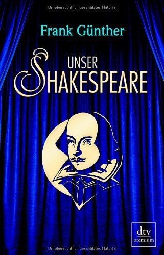 Frank Günther - Unser Shakespeare: Einblicke in Shakespeares fremd-verwandte Zeiten - Preis vom 10.10.2026 11:48:34 h