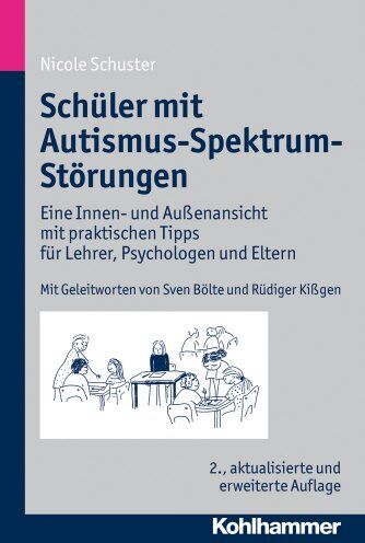 Nicole Schuster - Schüler mit Autismus-Spektrum-Störungen - Eine Innen- und Außenansicht mit praktischen Tipps für Lehrer, Psychologen und Eltern - Preis vom 02.10.2026 23:42:20 h