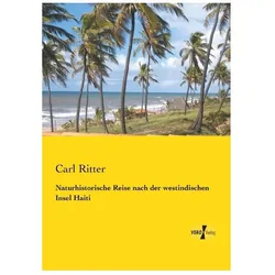 Naturhistorische Reise nach der westindischen Insel Haiti, Ratgeber von Carl Ritter