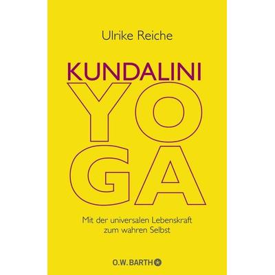 Kundalini-Yoga, Gebundene Ausgabe von Ulrike Reiche, O.W. Barth, 978-3-426-29196-2