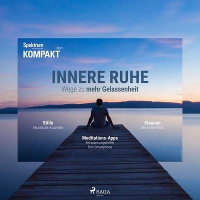 Spektrum Kompakt: Innere Ruhe - Wege zu mehr Gelassenheit - Spektrum Kompakt, Audio, 9788726930115