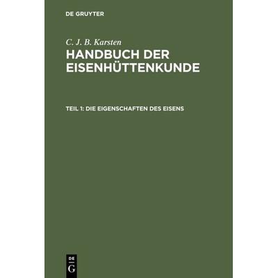 Die Eigenschaften des Eisens, Gebundene Ausgabe von C. J. B. Karsten, De Gruyter, 978-3-11-108341-4